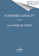 Book cover of: Divided Loyalty. By: Charles Todd