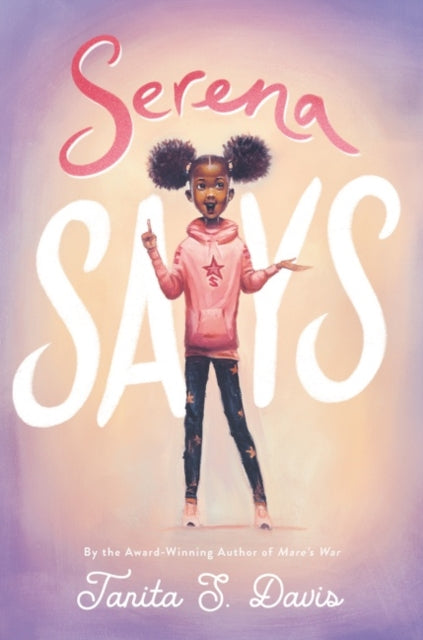 Book cover of: Serena Says. By: Tanita S. Davis