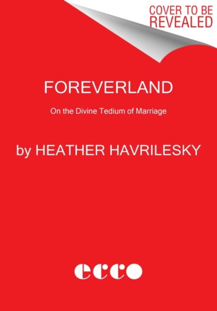 Book cover of: Foreverland. By: Heather Havrilesky