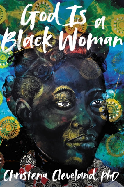 Book cover of: God is a Black Woman. By: Christena Cleveland