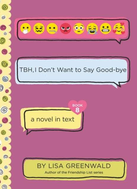 Book cover of: TBH, I Don't Want to Say Good-Bye. By: Lisa Greenwald