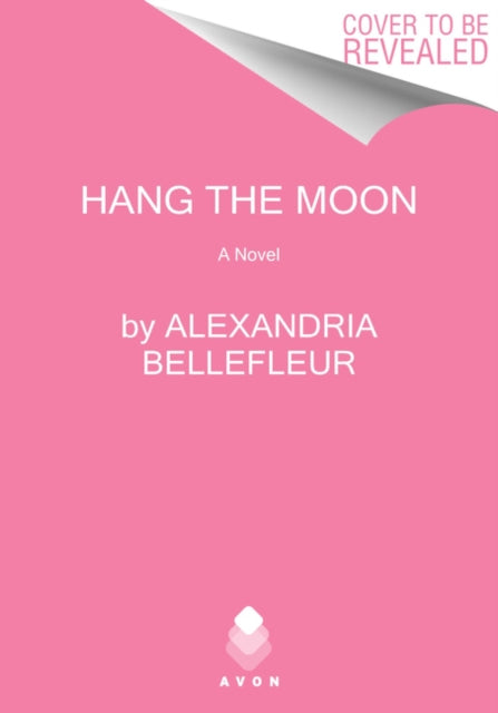 Book cover of: Hang the Moon. By: Alexandria Bellefleur