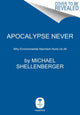 Apocalypse Never, Why Environmental Alarmism Hurts Us All 9780063001695 Michael Shellenberger