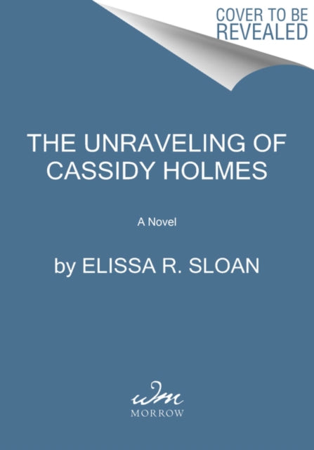 Book cover of: Unraveling of Cassidy Holmes. By: Elissa R Sloan