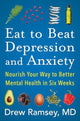 Book cover of: Eat to Beat Depression and Anxiety. By: Drew Ramsey