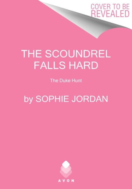 Book cover of: Scoundrel Falls Hard. By: Sophie Jordan