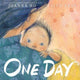 Book cover of: One Day. By: Joanna Ho