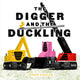 Book cover of: Digger and the Duckling. By: Joseph Kuefler