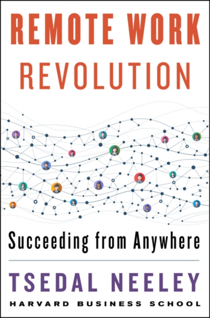 Book cover of: Remote Work Revolution. By: Tsedal Neeley