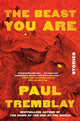 Book cover of: Beast You Are. By: Paul Tremblay