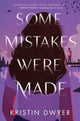 Book cover of: Some Mistakes Were Made. By: Kristin Dwyer