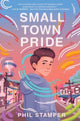 Book cover of: Small Town Pride. By: Phil Stamper