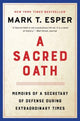 Book cover of: Sacred Oath. By: Mark T. Esper