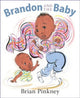 Book cover of: Brandon and the Baby. By: Brian Pinkney
