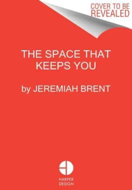 Space That Keeps You, When Home Becomes a Love Story 9780063206106 Jeremiah Brent