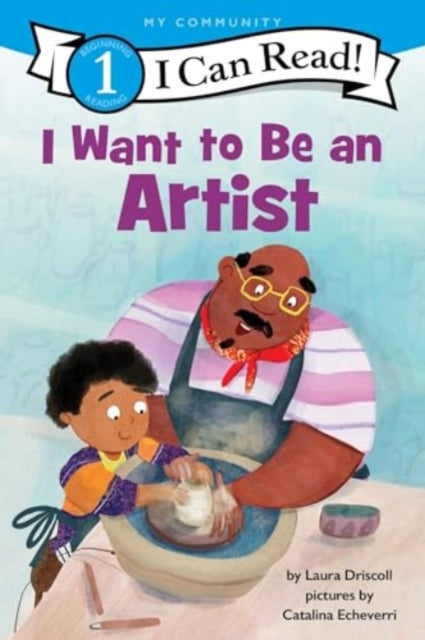 Book cover of: I Want to Be an Artist. By: Laura Driscoll