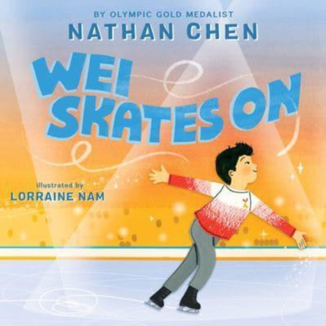 Book cover of: Wei Skates On. By: Nathan Chen