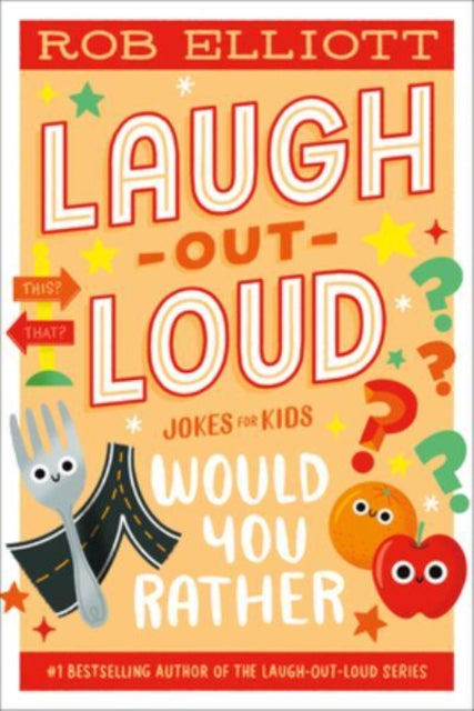 Book cover of: Laugh-Out-Loud: Would You Rather. By: Rob Elliott