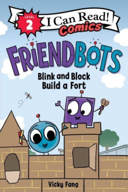 Book cover of: Friendbots: Blink and Block Build a Fort. By: Vicky Fang