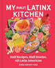 Book cover of: My (Half) Latinx Kitchen. By: Kiera Wright-Ruiz