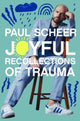 Book cover of: Joyful Recollections of Trauma. By: Paul Scheer
