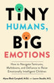Book cover of: Tiny Humans, Big Emotions. By: Alyssa Gloria Campbell