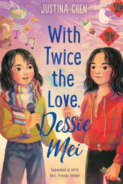 Book cover of: With Twice the Love, Dessie Mei. By: Justina Chen