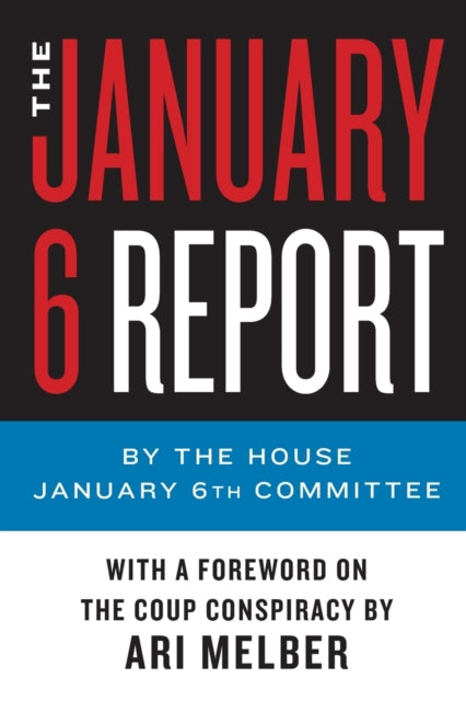 Book cover of: January 6 Report. By: The January 6th Committee