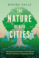 Book cover of: Nature of Our Cities, The. By: Nadina Galle
