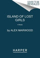 Book cover of: Island of Lost Girls. By: Alex Marwood