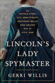 Lincoln’s Lady Spymaster, The Untold Story of the Abolitionist Southern Belle Who Helped Win the Civil War 9780063333659 Anon171
