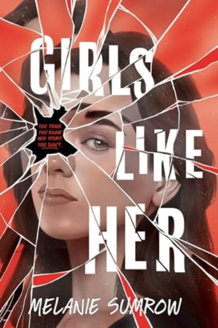 Book cover of: Girls Like Her. By: Melanie Sumrow