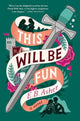 This Will Be Fun, A Novel 9780063371361 E. B. Asher