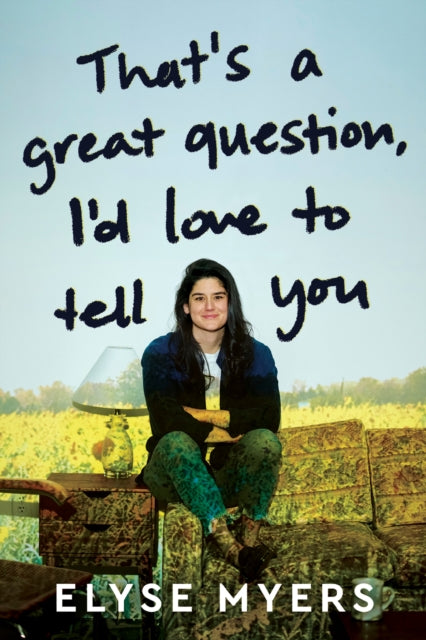 That's a Great Question, I'd Love to Tell You 9780063381308 ELYSE, MYERS