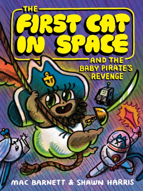 First Cat in Space and the Baby Pirate’s Revenge, A Graphic Novel 9780063415508 BARNETT, MAC