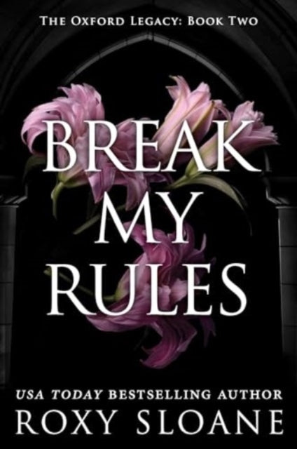 Book cover of: Break My Rules. By: Roxy Sloane