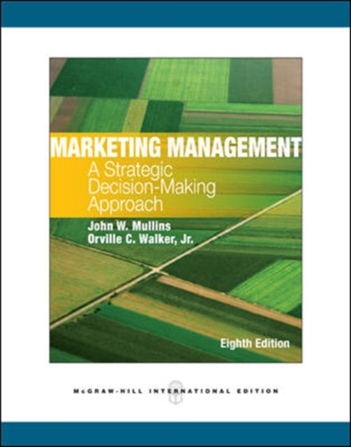Book cover of: Marketing Management: A Strategic Decision-Making Approach. By: Mullins