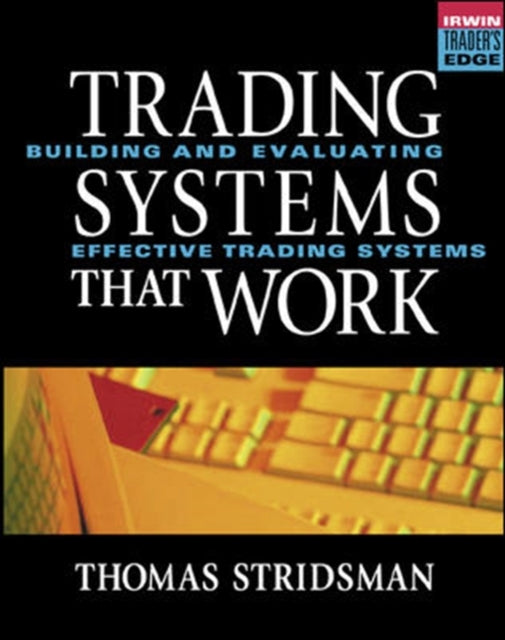 Book cover of: Tradings Systems That Work: Building and Evaluating Effective Trading Systems. By: Thomas Stridsman