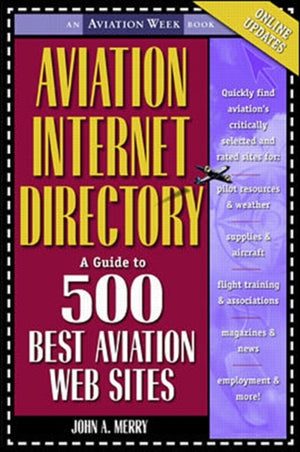 Aviation Internet Directory: A Guide to the 500 Best Web Sites