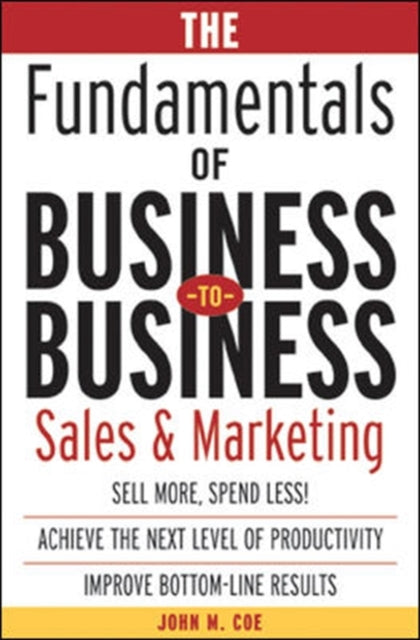 Book cover of: Fundamentals of Business-to-Business Sales & Marketing. By: John Coe