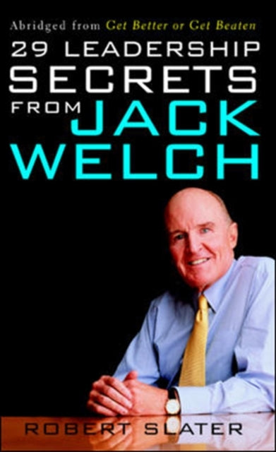 Book cover of: 29 Leadership Secrets From Jack Welch. By: Robert Slater