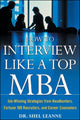 Book cover of: How to Interview Like a Top MBA: Job-Winning Strategies From Headhunters, Fortune 100 Recruiters, and Career Counselors. By: Dr. Shel Leanne