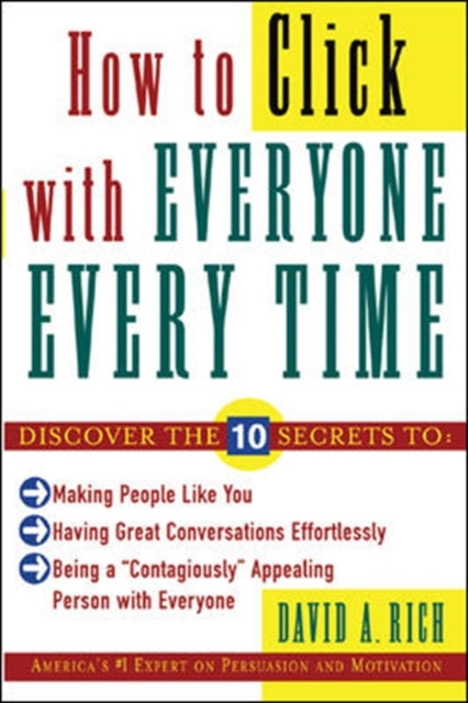 Book cover of: How to Click With Everyone Every Time. By: David Rich