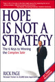 Hope Is Not a Strategy: The 6 Keys to Winning the Complex Sale