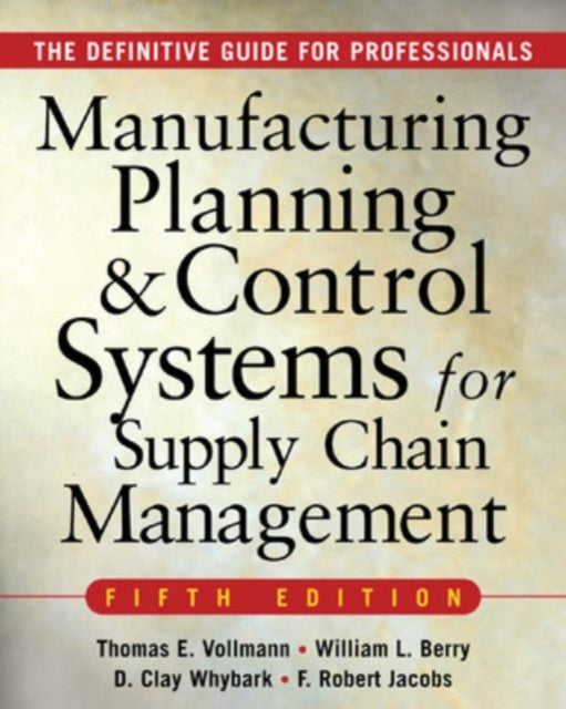Book cover of: MANUFACTURING PLANNING AND CONTROL SYSTEMS FOR SUPPLY CHAIN MANAGEMENT. By: Thomas E. Vollmann