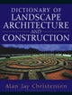 Book cover of: Dictionary of Landscape Architecture and Construction. By: Alan Christensen
