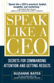 Book cover of: Speak Like a CEO: Secrets for Commanding Attention and Getting Results. By: Suzanne Bates