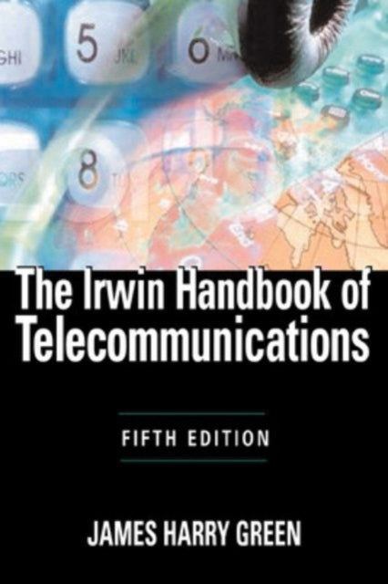 Book cover of: Irwin Handbook of Telecommunications, 5E. By: James Harry Green