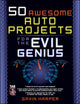 Book cover of: 50 Awesome Auto Projects for the Evil Genius
