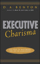 Book cover of: Executive Charisma: Six Steps to Mastering the Art of Leadership. By: D. A. Benton